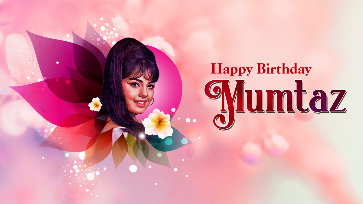 Happy Birthday Mumtaz: The Actress Who Ruled Bollywood in the 1960s