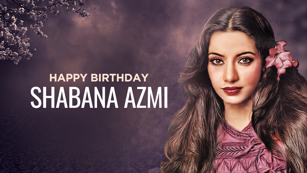 Happy Birthday Shabana Azmi – The Most Versatile Actress in Bollywood