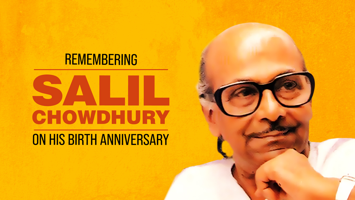 Remembering A Man of Many Talents; Salil Chowdhury On His 96th Birth Anniversary