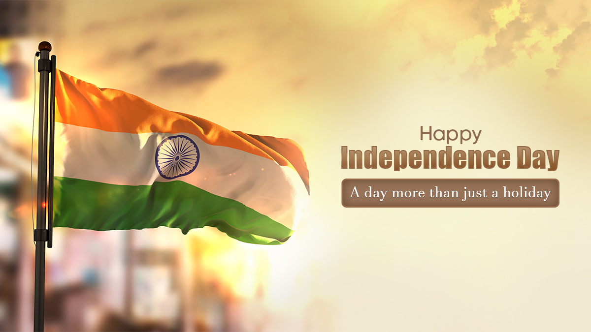 Independence Day – More than just a holiday!
