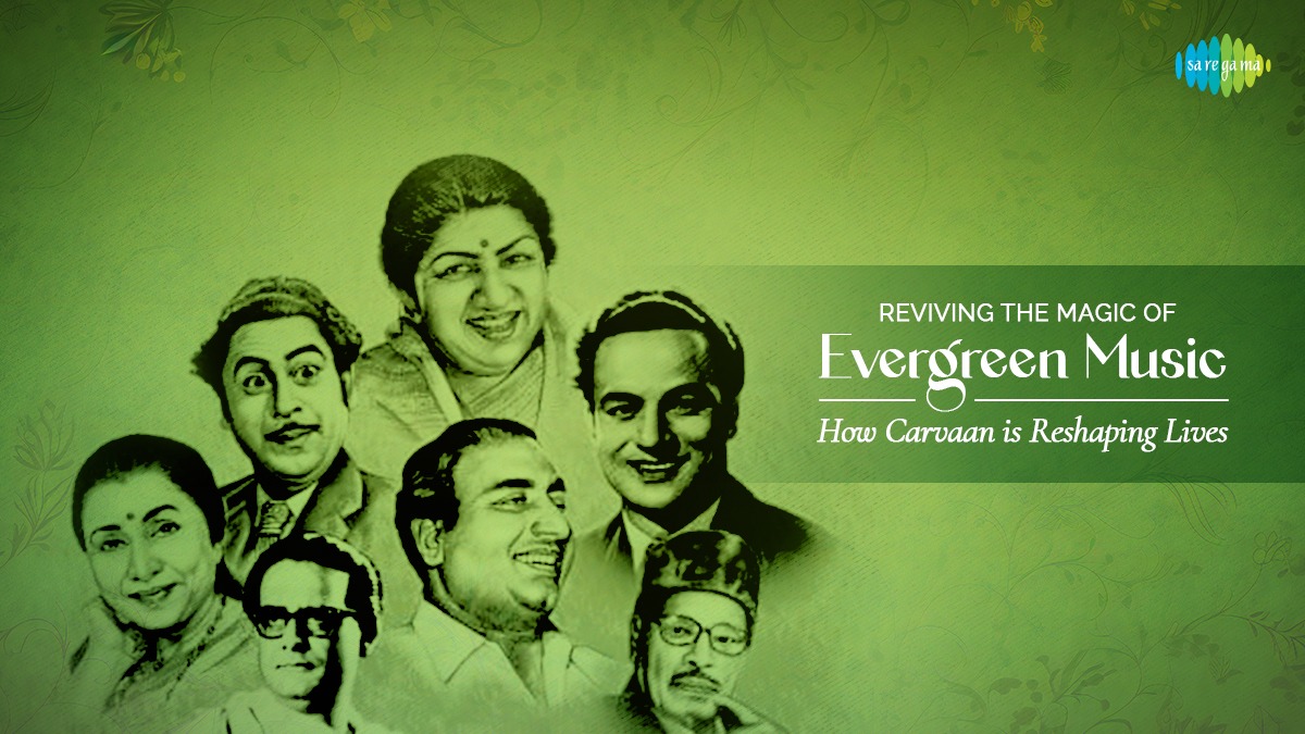 Reviving the Magic of Evergreen Music: How Carvaan is Reshaping Lives