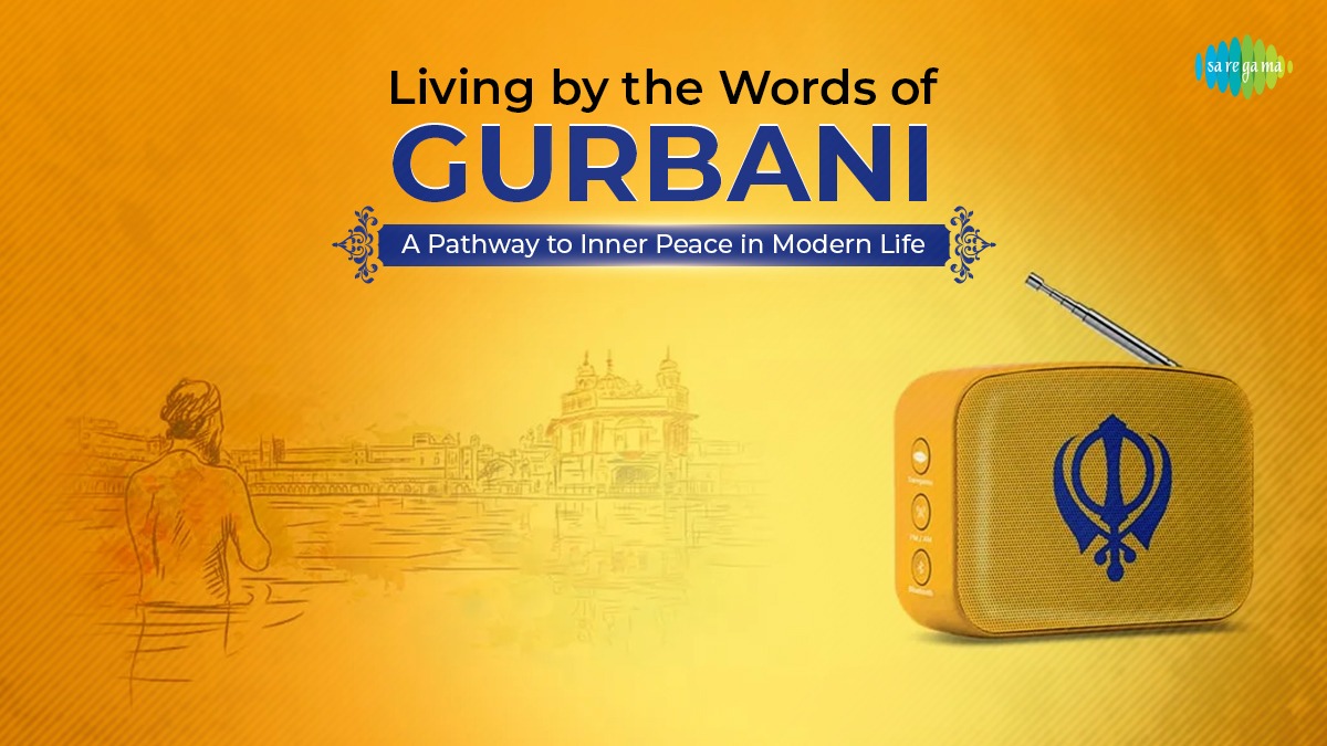 Living by the Words of Gurbani – A Pathway to Inner Peace in Modern Life