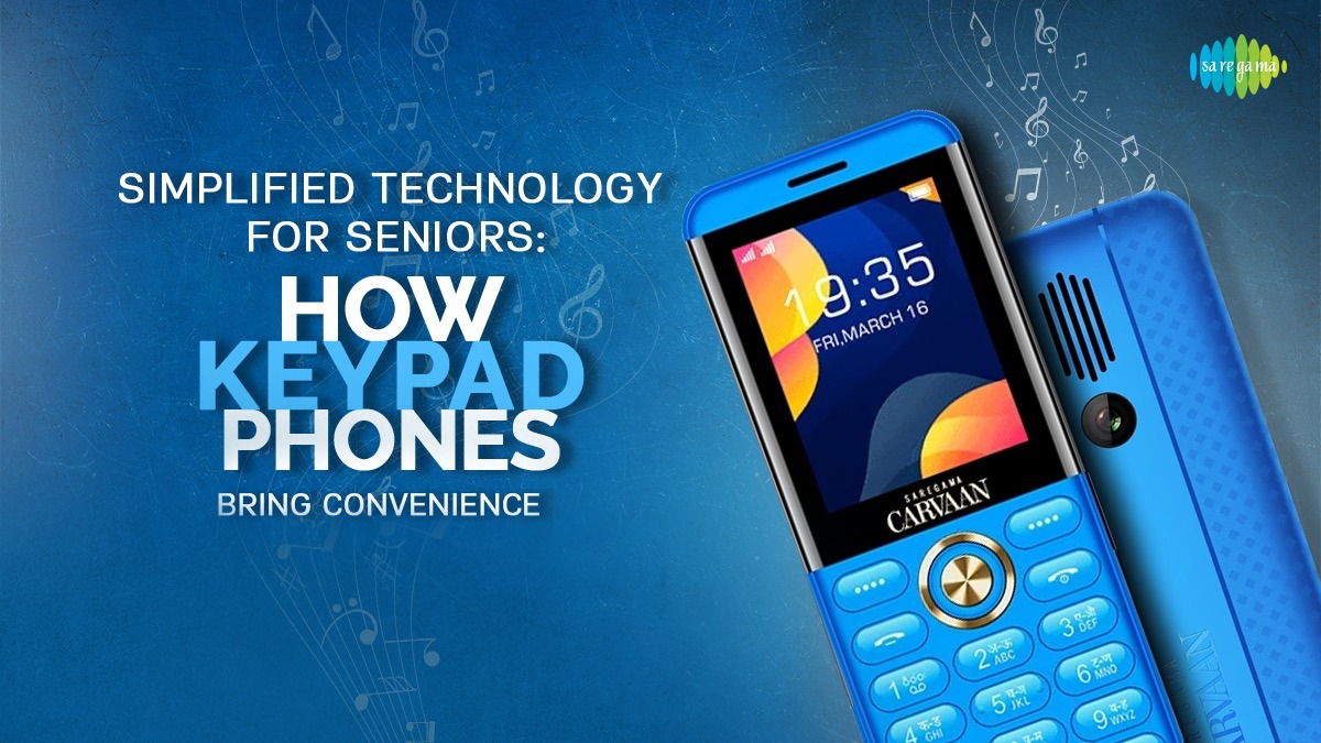 Simplified Technology for Seniors: How Keypad Phones Bring Convenience with Carvaan Mobile