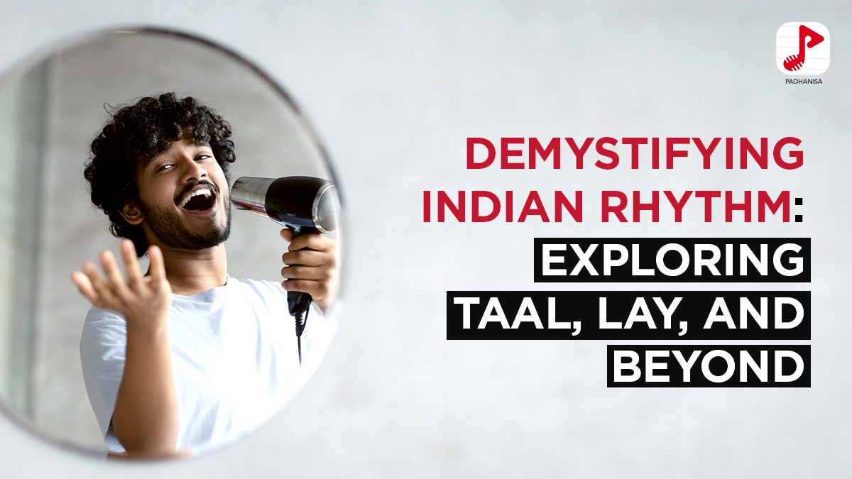 Demystifying Indian Rhythm: Exploring Taal, Lay, and Beyond